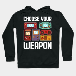 Choose your weapon - For Gamers Hoodie